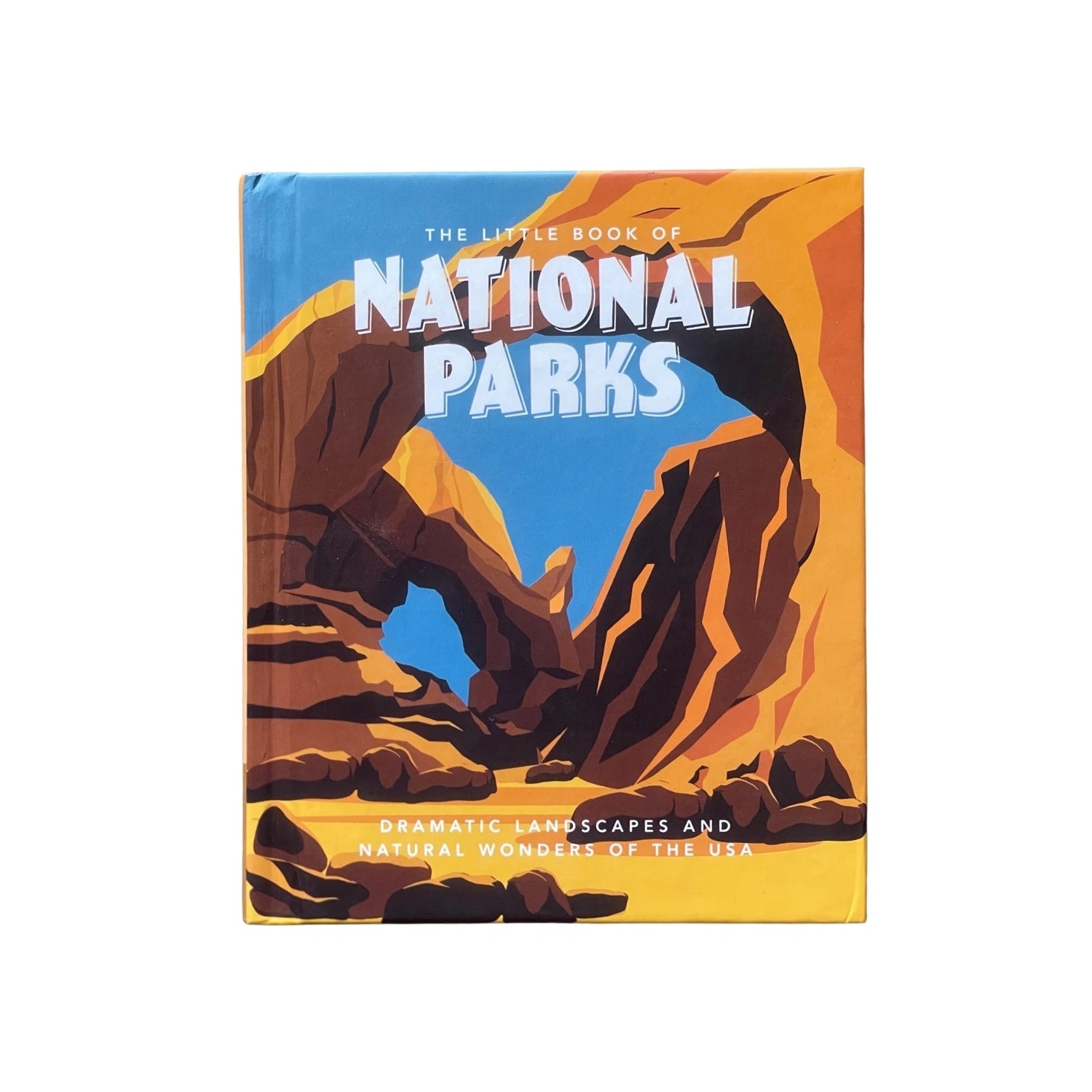 The Little Book of National Parks From Yellowstone to Big Bend