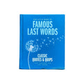 The Little Book of Famous Last Words Classic Quotes and Quips That Deserve the Last Word