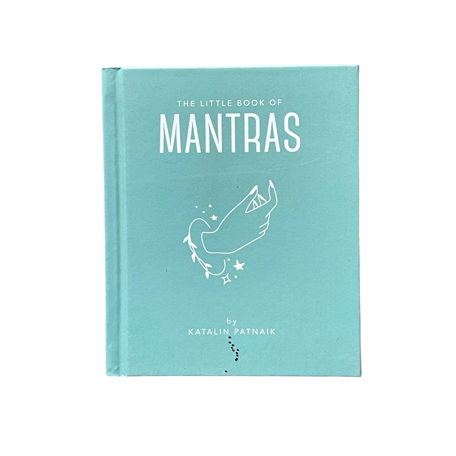 The Little Book of Mantras Invocations for Self-Esteem, Health and Happiness