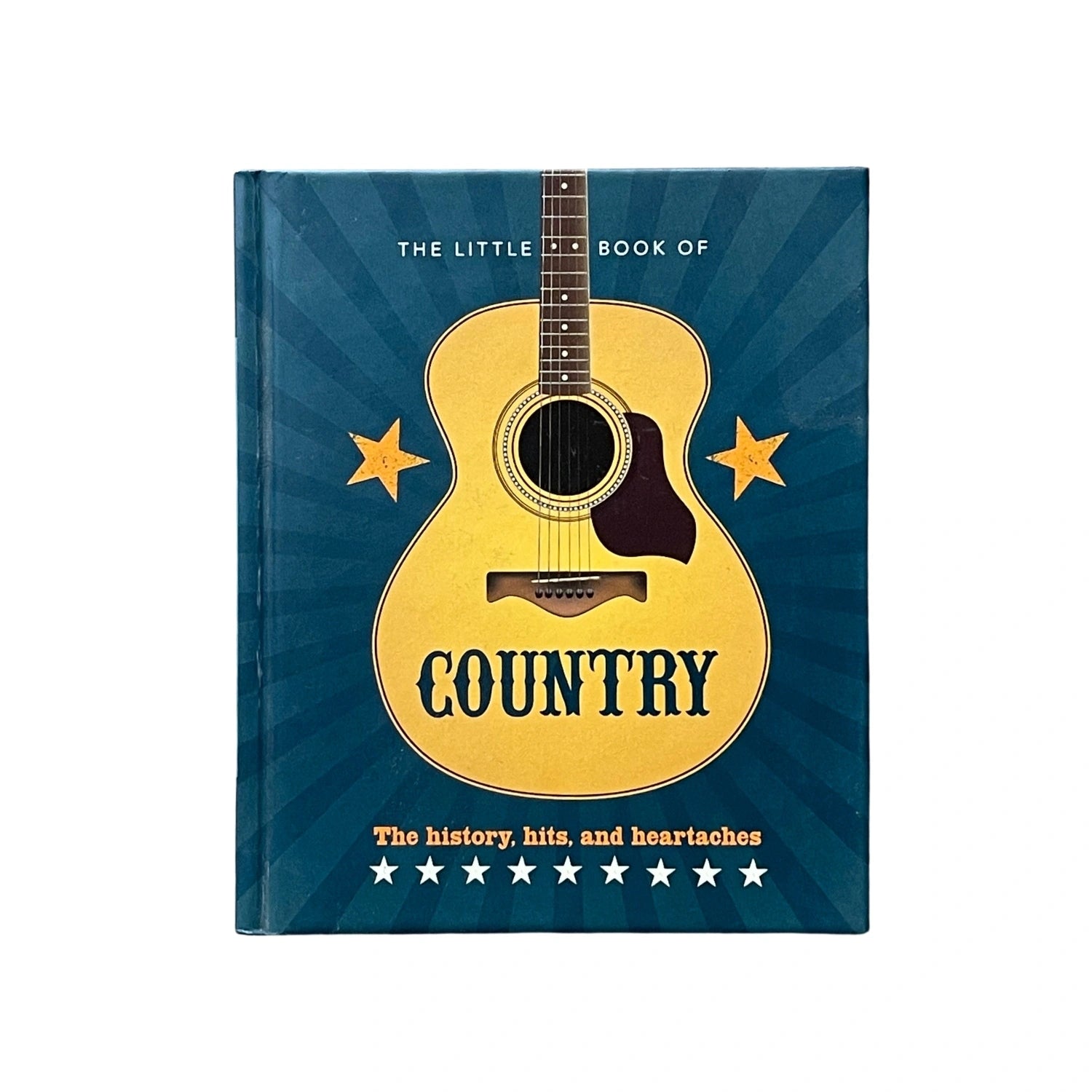 The Little Book of Country The Music's History, Hits, and Heartaches
