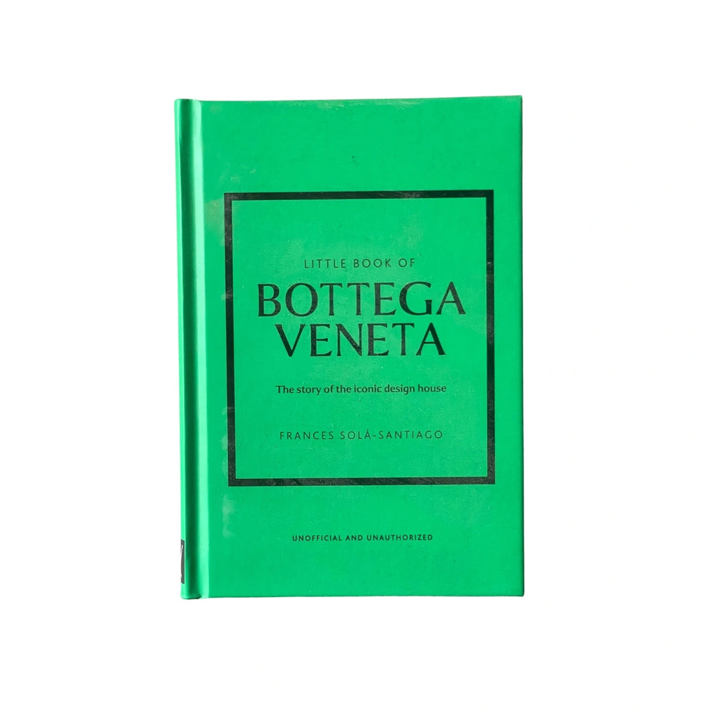 Little Book of Bottega Veneta: The story of the iconic fashion house