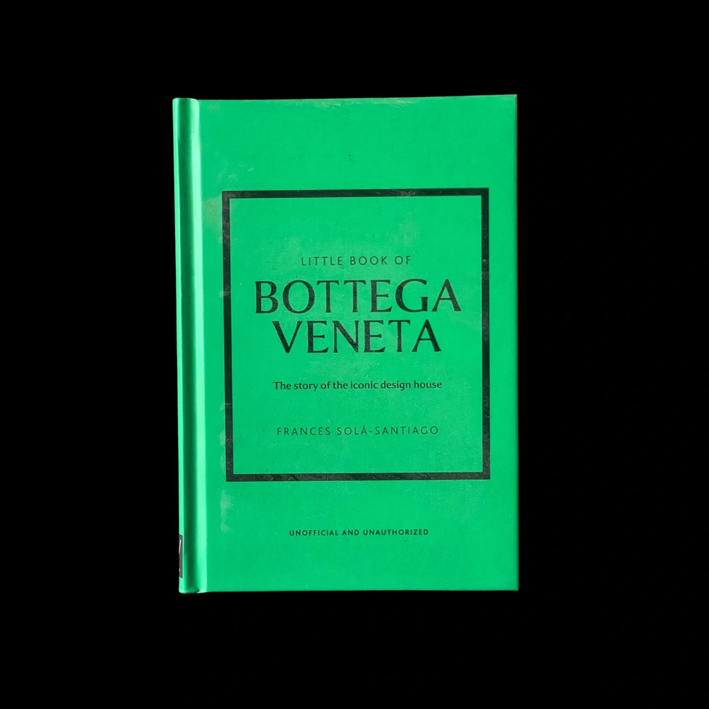 Little Book of Bottega Veneta: The story of the iconic fashion house