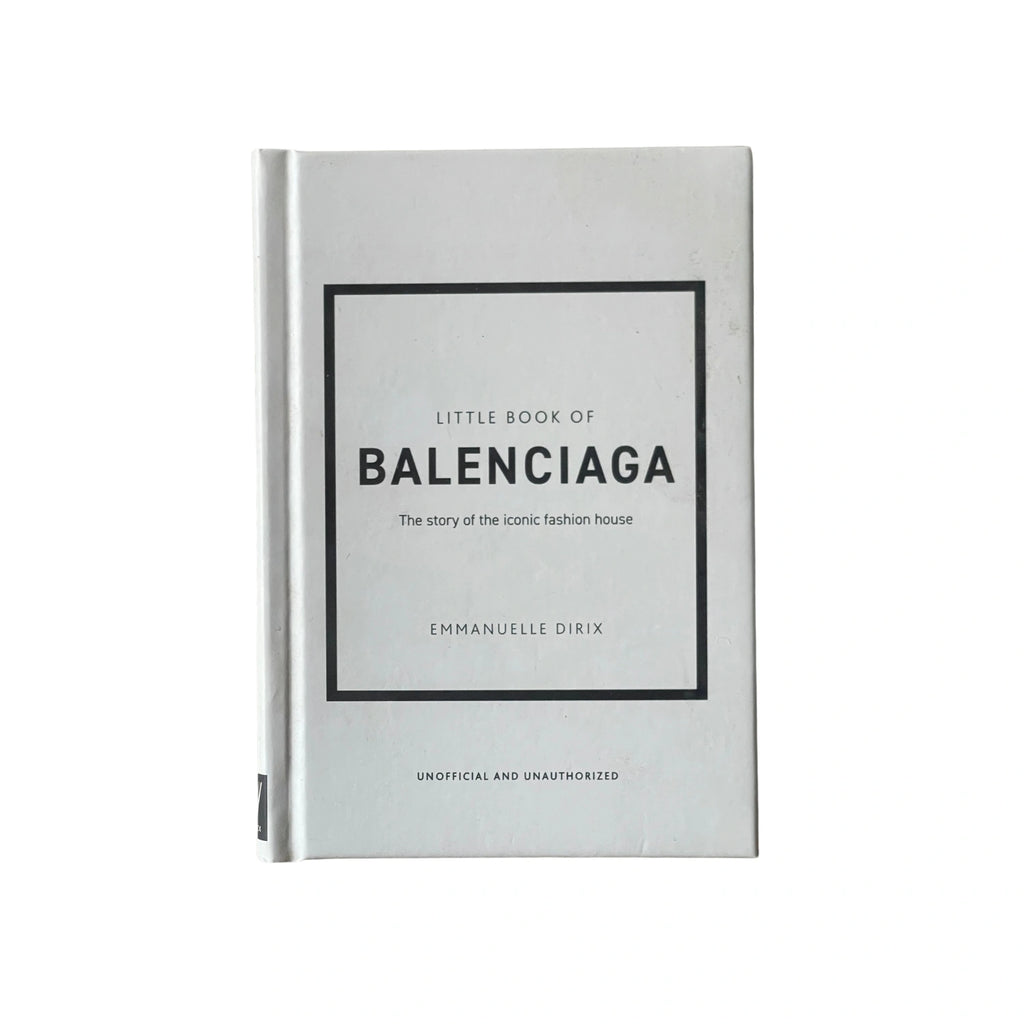Little Book of Balenciaga: The Story of the Iconic Fashion House