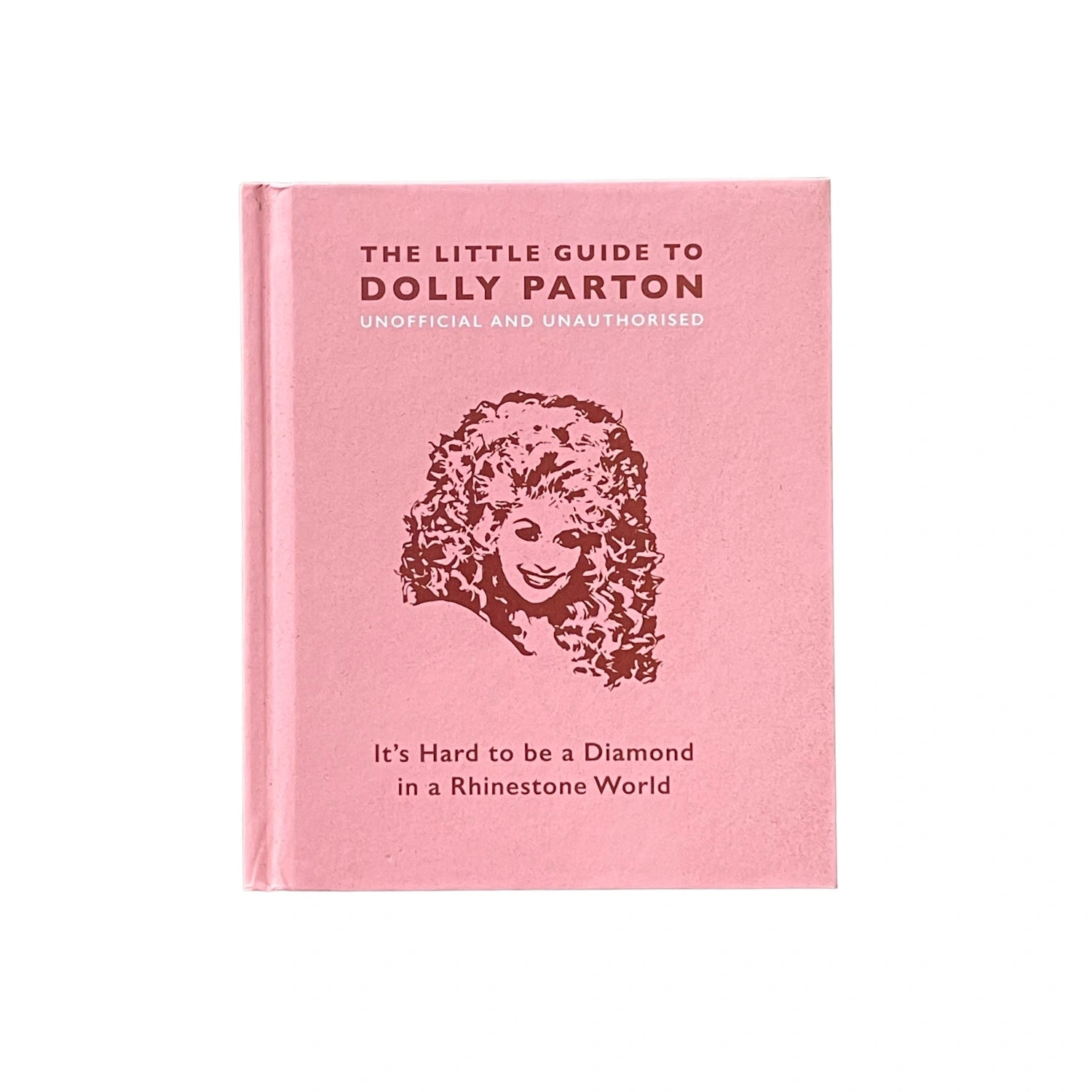 The Little Guide to Dolly Parton It's Hard to Be a Diamond in a Rhinestone World