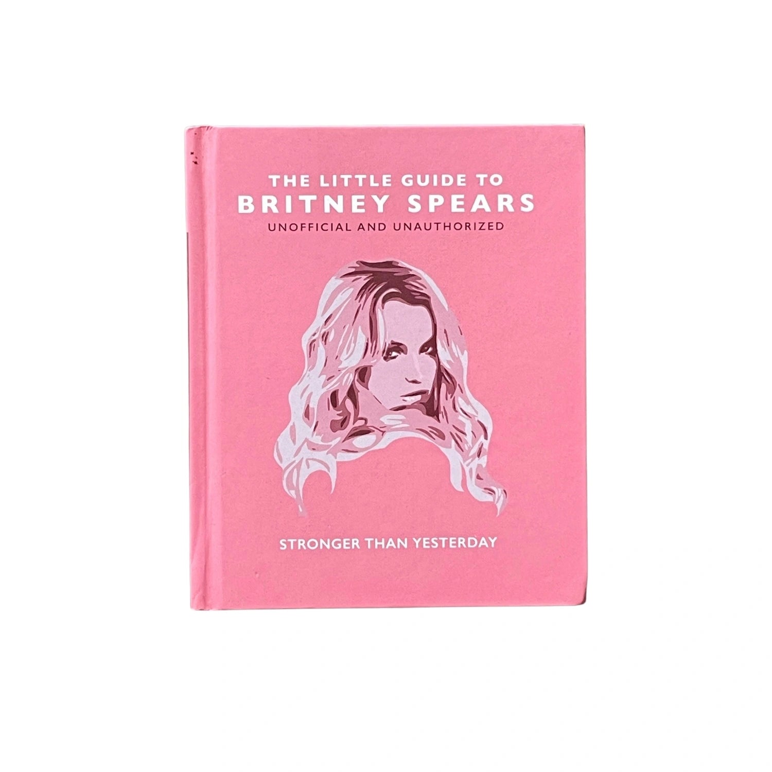The Little Guide to Britney Spears: Stronger than Yesterday