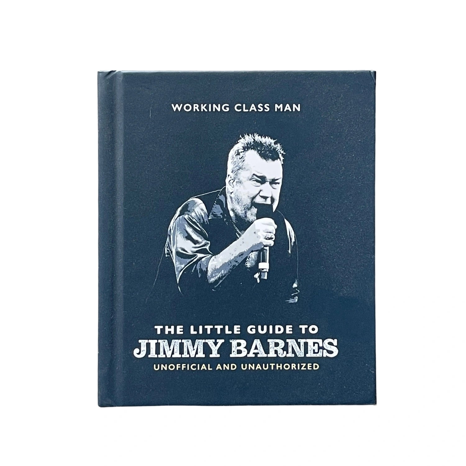 The Little Guide to Jimmy Barnes Working Class Man