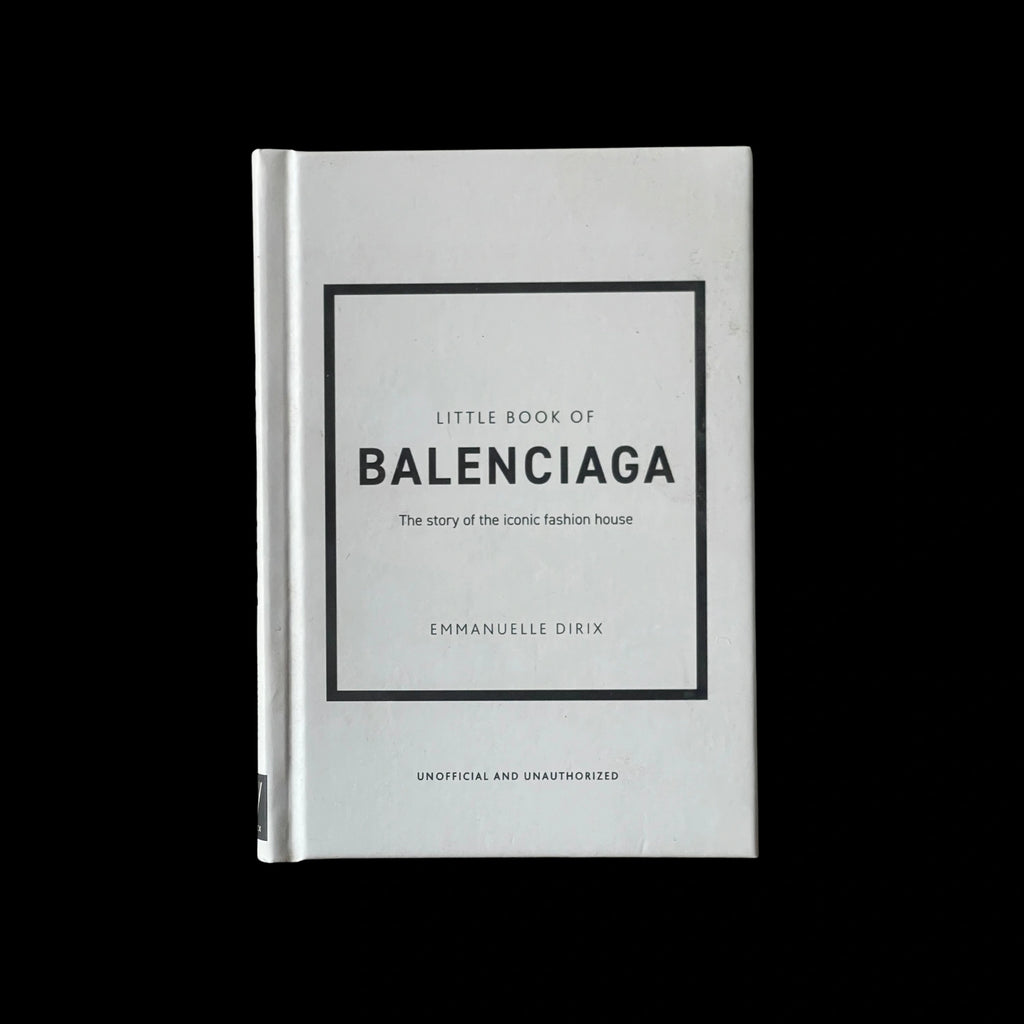 Little Book of Balenciaga: The Story of the Iconic Fashion House