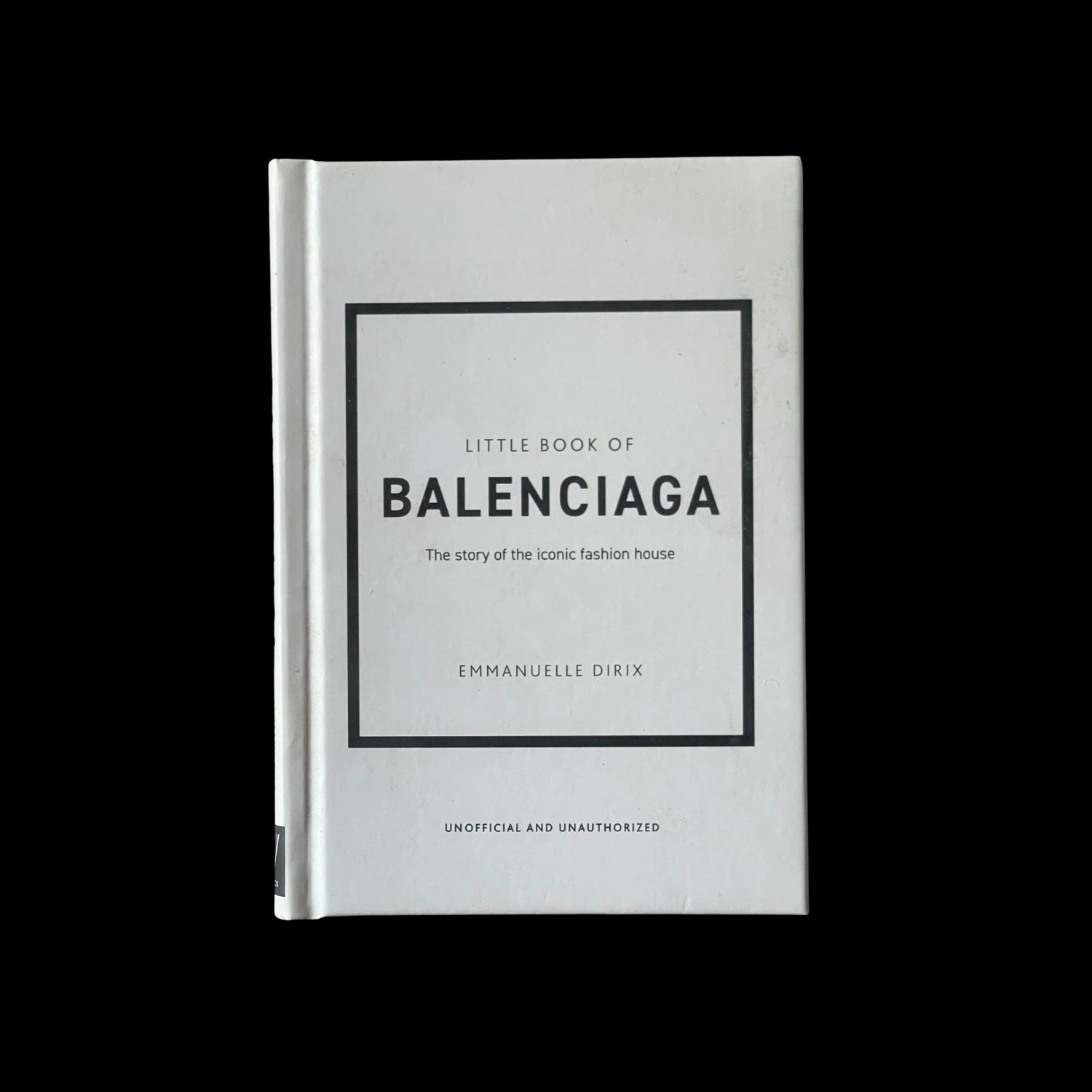 Little Book of Balenciaga: The Story of the Iconic Fashion House