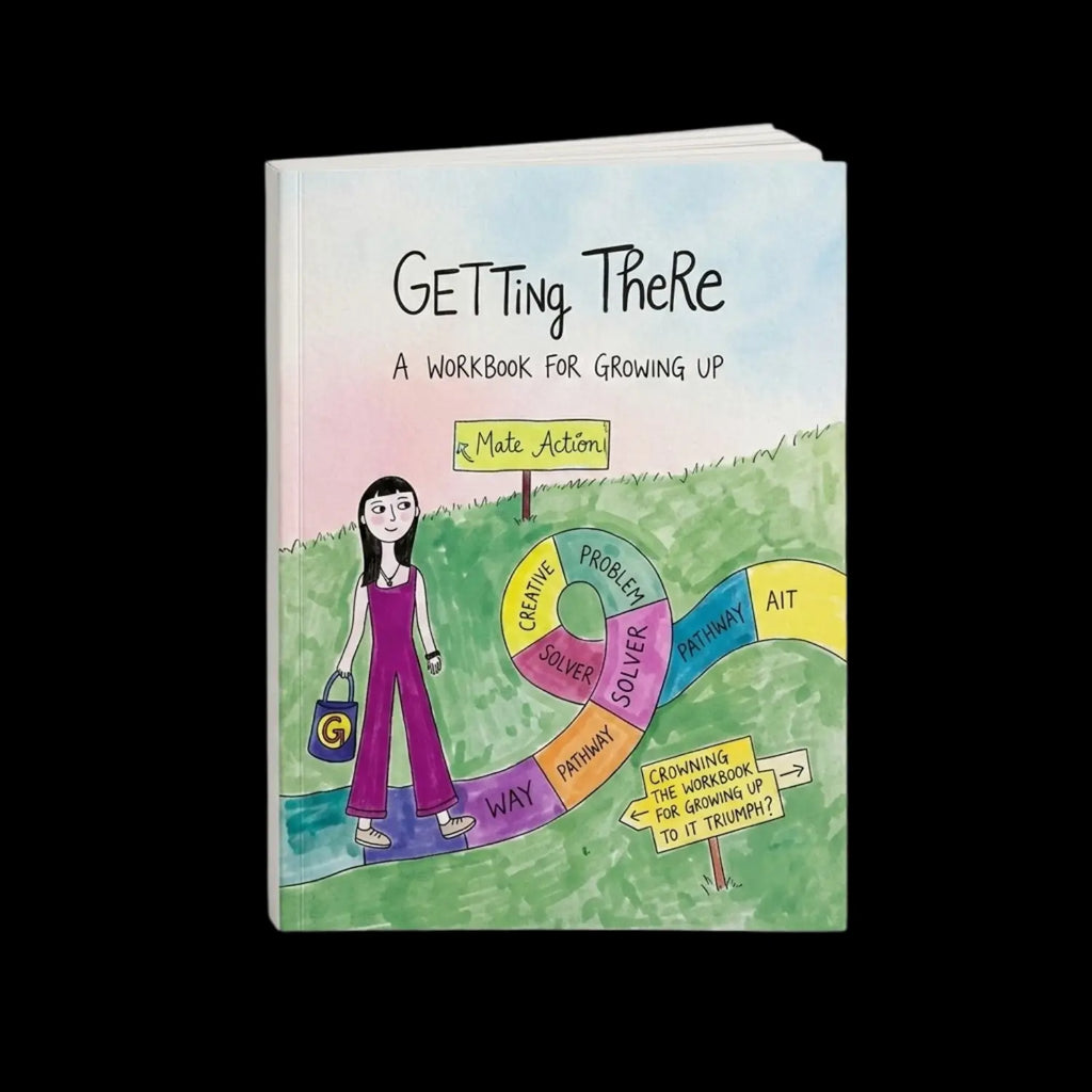 Getting There A Workbook for Growing Up