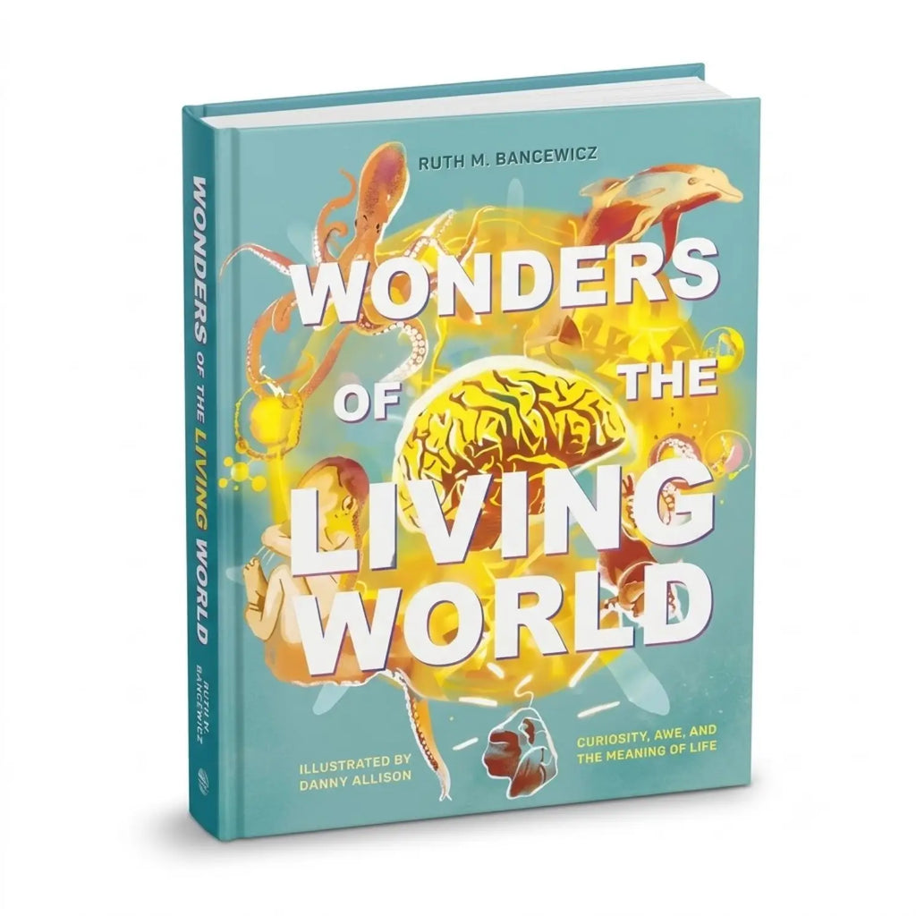 Wonders of the Living World Curiosity, Awe, and the Meaning of Life (Illustrated Hardback)