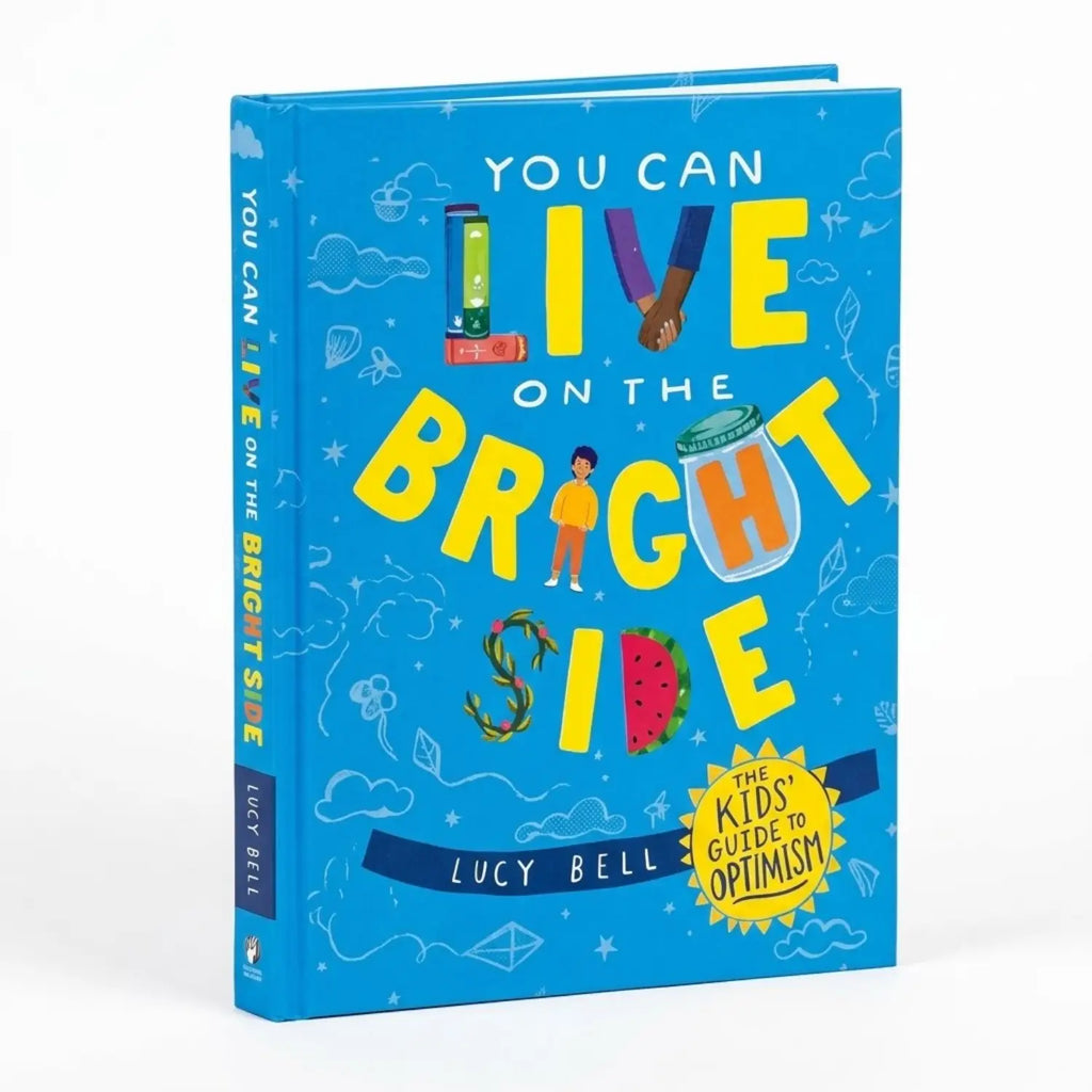 You Can Live on the Bright Side The Kid's Guide to Optimism