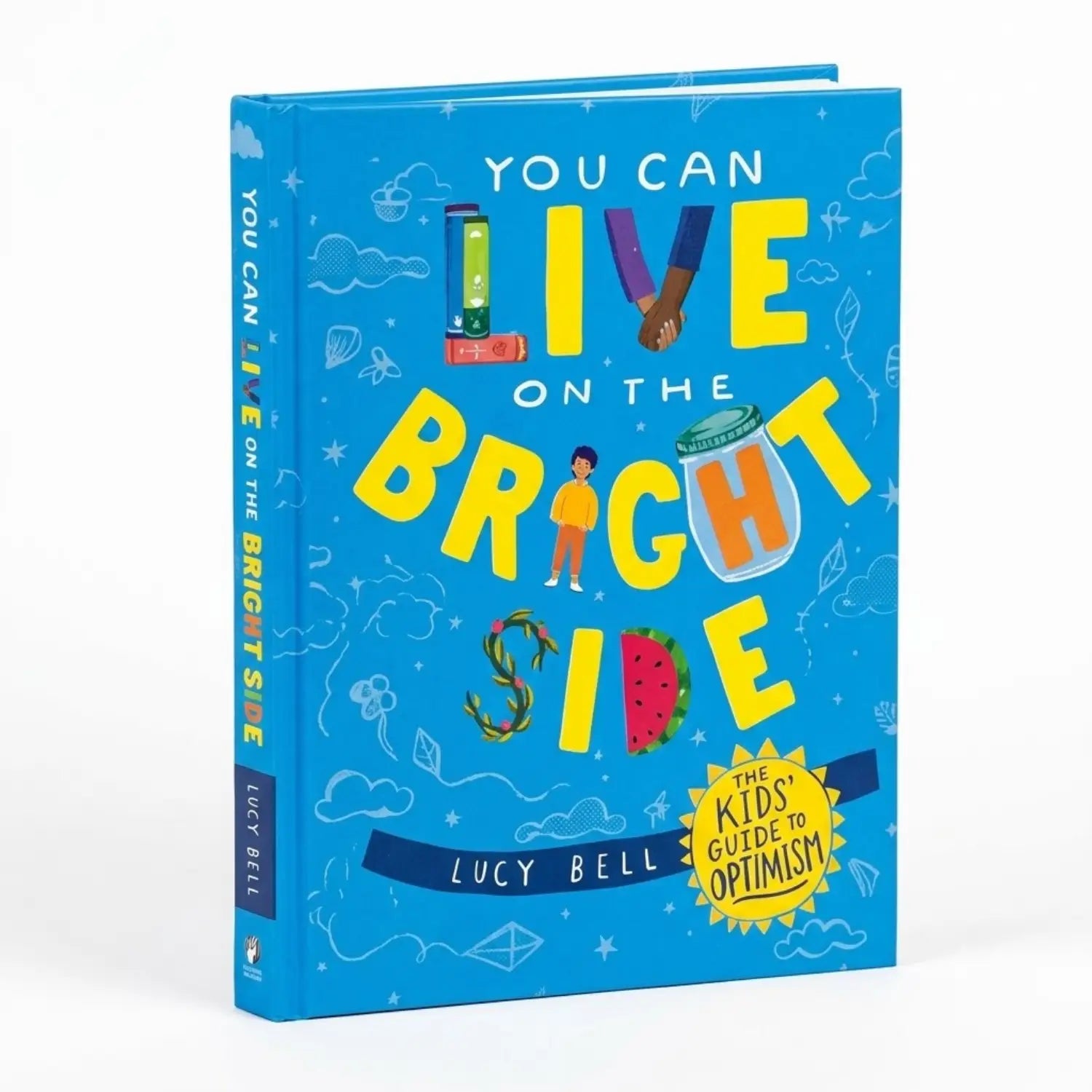 You Can Live on the Bright Side The Kid's Guide to Optimism