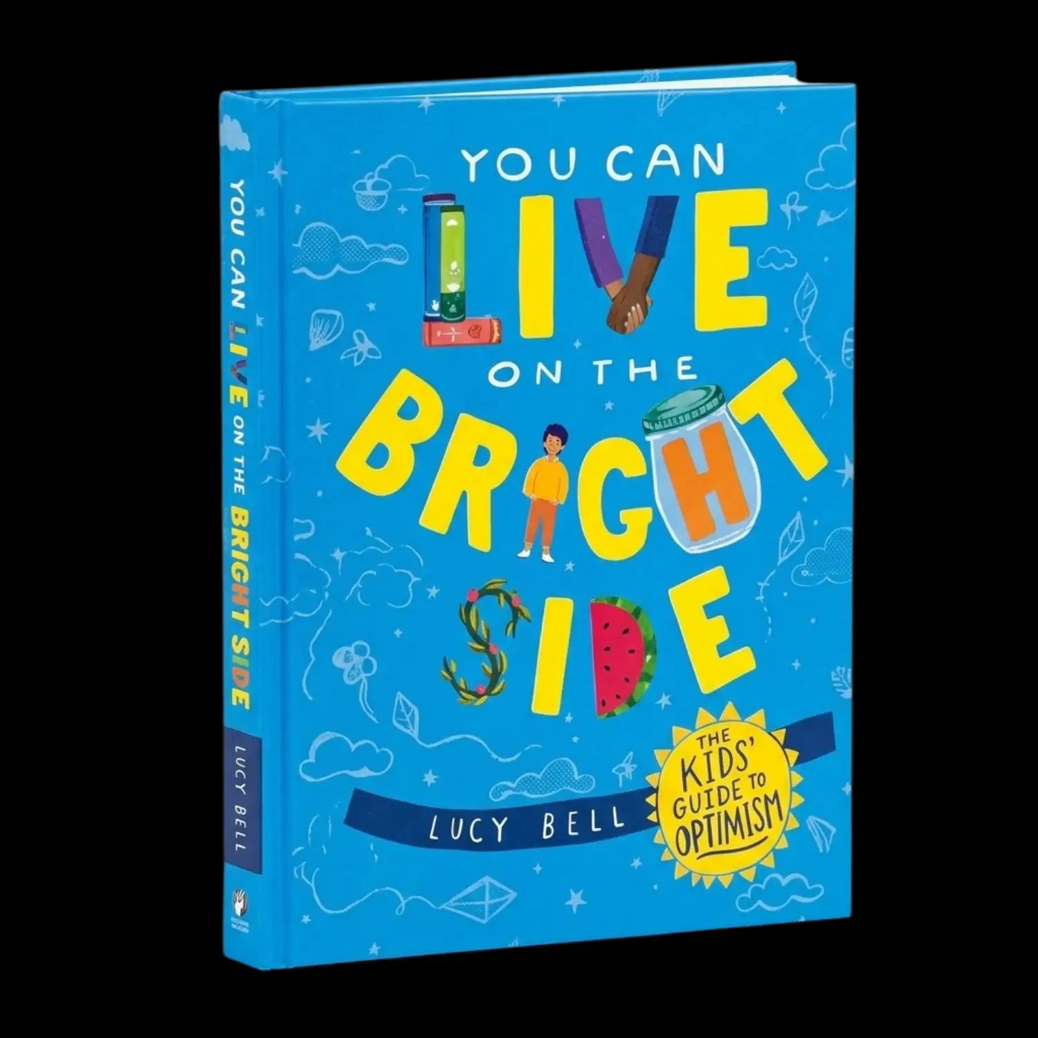 You Can Live on the Bright Side The Kid's Guide to Optimism