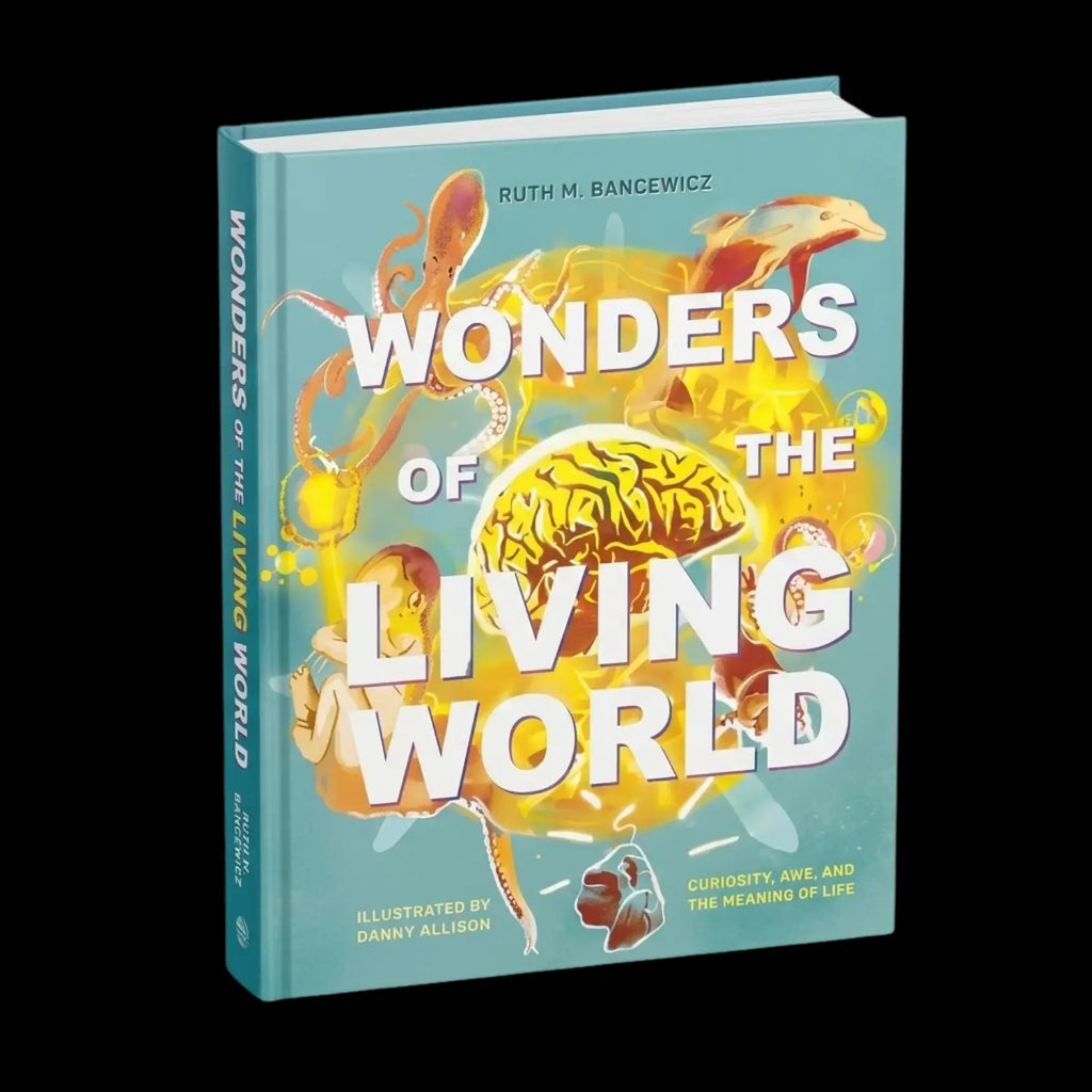 Wonders of the Living World Curiosity, Awe, and the Meaning of Life (Illustrated Hardback)