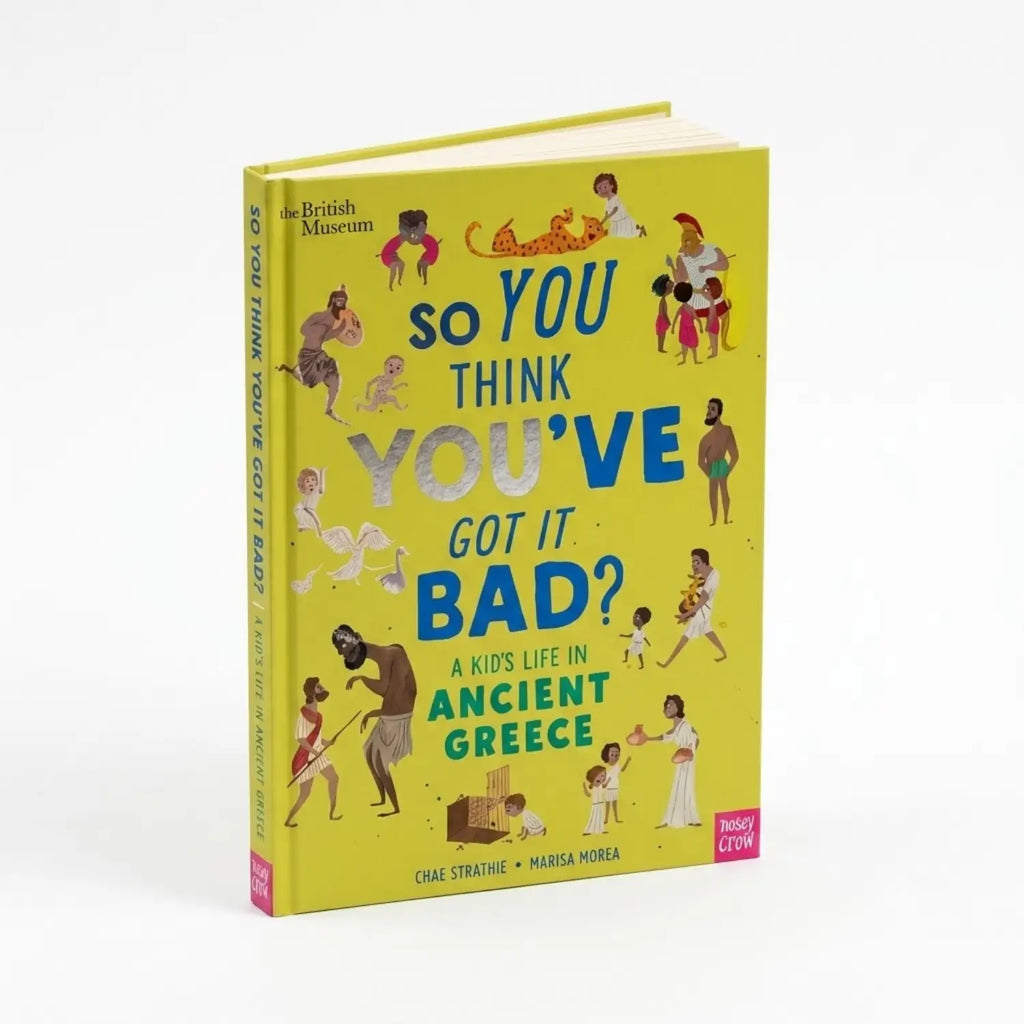 So You Think You've Got It Bad? a Kid's Life in Ancient Greece