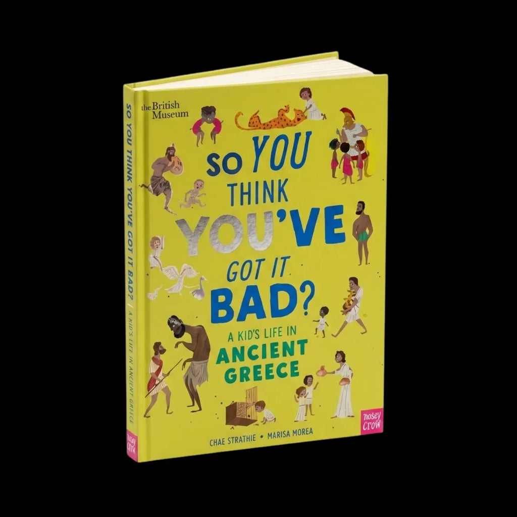 So You Think You've Got It Bad? a Kid's Life in Ancient Greece