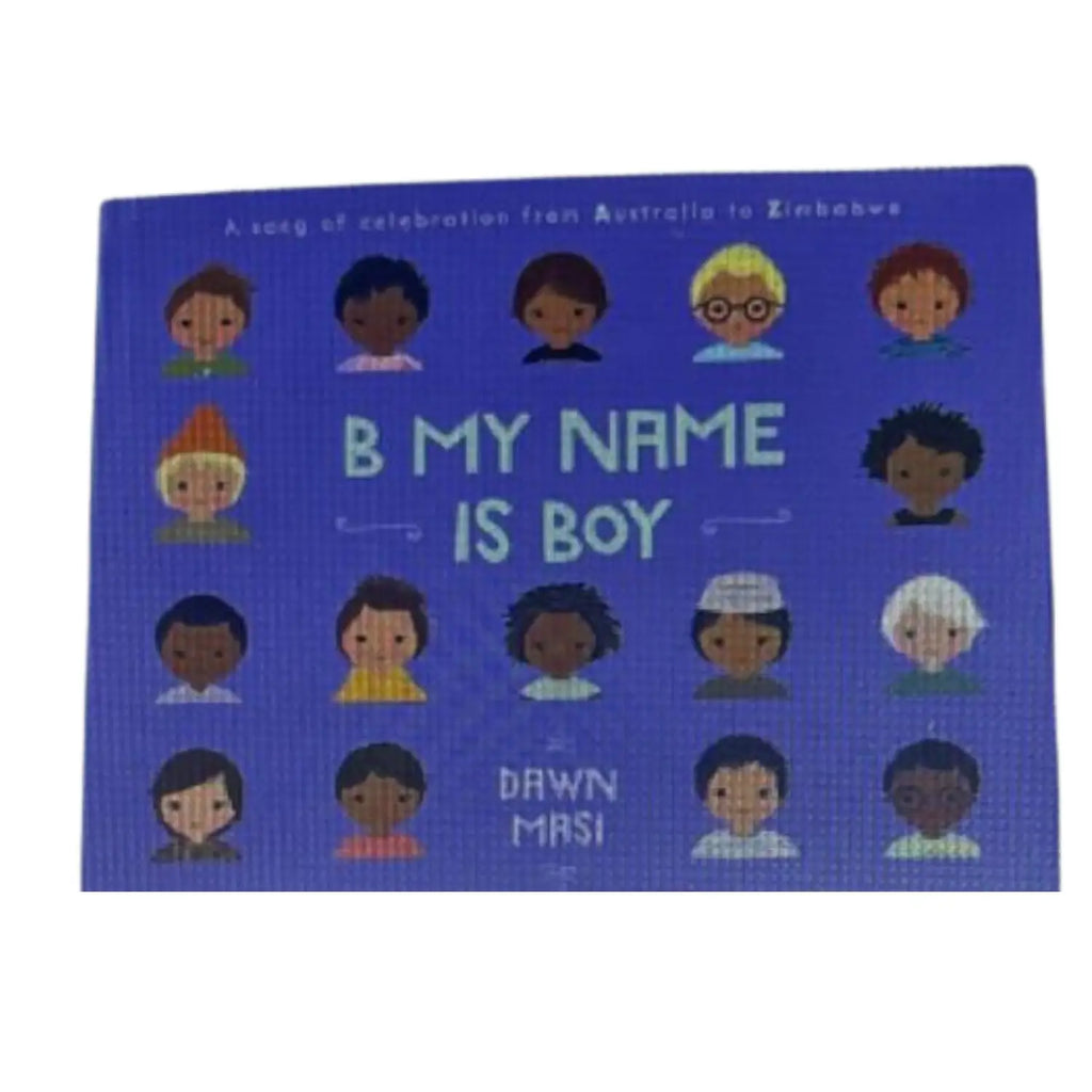 B My Name Is Boy A Song of Celebration from Australia to Zimbabwe